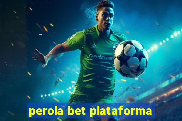 perola bet plataforma